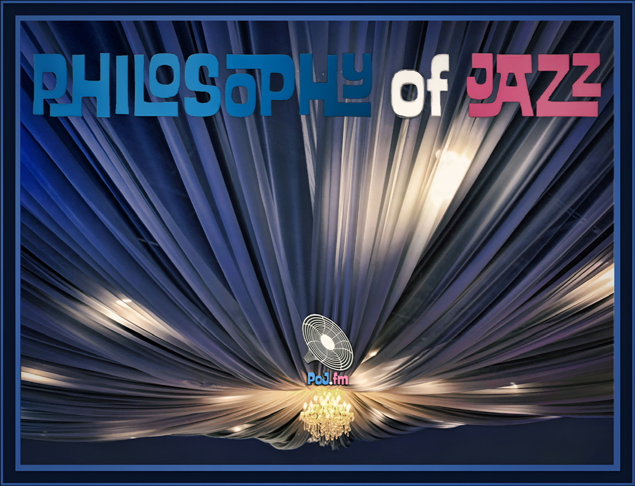 A framed enhanced color photograph of a dar blue curtained ceiling with a centered chandelier with a PoJ.fm logo floating just above it.