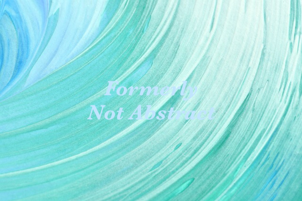 Formerly not abstract.jpeg