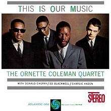 The album cover for "This Is Our Music" by the Ornette Coleman quartet.