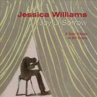 The album cover for "Joyful Sorrow: A Solo Tribute to Bill Evans" by Jessica Williams with a drawing of a silhouetted pianist hunched over a piano facing to right peeking out between two stage curtains barely draped open.