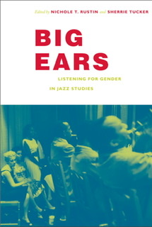 The book cover for "Big Ears: Listening for Gender in Jazz Studies" with the title in red on upper half with bottom half showing  a picture of three male musicians from behind playing music while three women sit or stand behind them watching.